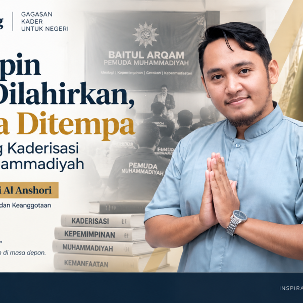 Pemimpin Tidak Dilahirkan, Mereka Ditempa: Jalan Panjang Kaderisasi Pemuda Muhammadiyah
