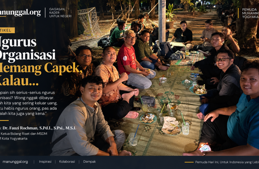 Ngurus Organisasi Memang Capek, Kalau…