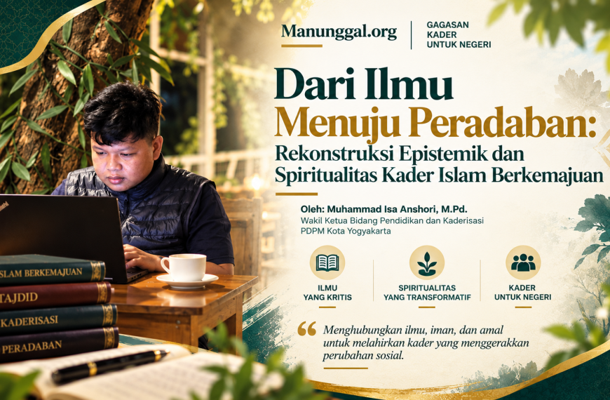 Dari Ilmu Menuju Peradaban: Rekonstruksi Epistemik dan Spiritualitas Kader Islam Berkemajuan